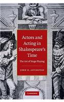 Actors and Acting in Shakespeare's Time