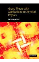 Group Theory with Applications in Chemical Physics