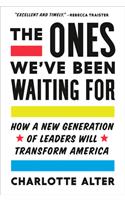 The Ones We've Been Waiting For: How a New Generation of Leaders is Transforming America