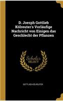 D. Joesph Gottlieb Kölreuter's Vorläufige Nachricht von Einigen das Geschlecht der Pflanzen