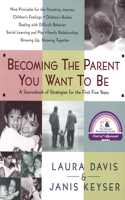 Becoming the Parent You Want to Be: A Sourcebook of Strategies for the First Five Years(English)