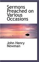 Sermons Preached on Various Occasions