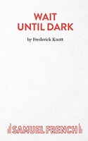 Wait Until Dark: a Play(Acting Edition S.)