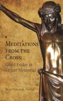 Meditations from the Cross: Good Friday at Luther Memorial