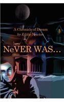 Never Was. . .