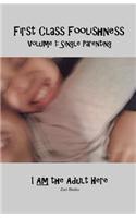 First Class Foolishness Volume 1 Single Parenting: I Am the Adult Here: Single Parenting: I Am the Adult Here