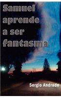 SAMUEL aprende a ser FANTASMA