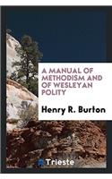 Manual of Methodism and of Wesleyan Polity