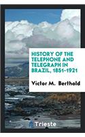 History of the Telephone and Telegraph in Brazil, 1851-1921