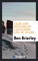 Tales and Sketches of Lancashire Life, Pp. 10-268