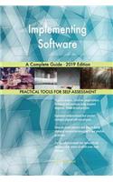 Implementing Software A Complete Guide - 2019 Edition