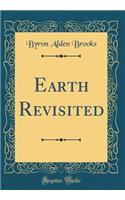 Earth Revisited (Classic Reprint)