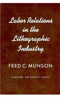Labor Relations in the Lithographic Industry
