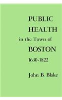 Public Health in the Town of Boston, 1630–1822