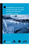 Sustainable Use of New and Recycled Materials in Coastal and Fluvial Construction: A Guidance Manual (HR Wallingford titles)