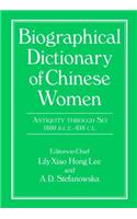 Biographical Dictionary of Chinese Women: Antiquity Through Sui, 1600 B.C.E. - 618 C.E