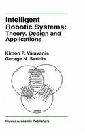 Intelligent Robotic Systems: Theory, Design and Applications