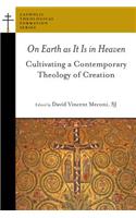 On Earth as It Is in Heaven: Cultivating a Contemporary Theology of Creation