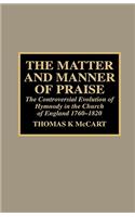 The Matter and Manner of Praise: The Controversial Evolution of Hymnody in the Church of England, 1760-1820(Drew University Studies in Liturgy)