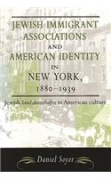 Jewish Immigrant Associations and American Identity in New York, 1880-1939