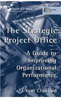 The Strategic Project Office: A Guide to Improving Organizational Performance