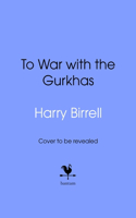 To War with the Gurkhas: War Diaries