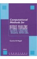 Computational Methods for Inverse Problems: (Series Number 23 Frontiers in Applied Mathematics)