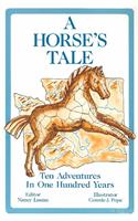 A Horse's Tale: Ten Adventures in 100 Years