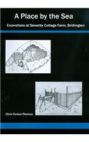 A Place by the Sea: Excavations at Sewerby Cottage Farm, Bridlington, Yorkshire
