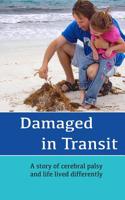 Damaged in Transit: A Story of Life Lived Differently