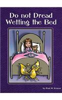 Do Not Dread Wetting the Bed