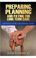 Preparing, Planning and Paying for Long Term Care