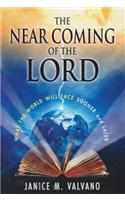 The Near Coming of the Lord: What the World Will Face Sooner and Later