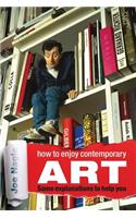 How to Enjoy Contemporary Art Some Explanations to Help You