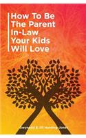 How to be the Parent-in-law your kids will love