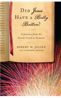 Did Jesus Have a Belly Button?: A Journey from the Nicene Creed to Namaste