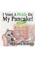 I Want A Pickle On My Pancake!