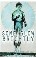 Some Glow Brightly