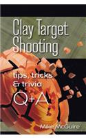 Clay Target Shooting Tips, Tricks & Trivia Q & A