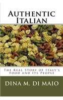 Authentic Italian: The Real Story of Italy's Food and Its People