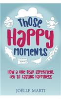 Those Happy Moments: How a One-Year Experiment Led to Lasting Happiness