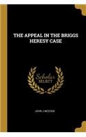 The Appeal in the Briggs Heresy Case