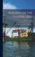 Remarks on the Fisheries Bill [microform]