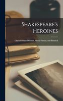 Shakespeare's Heroines; Characteristics of Women, Moral, Poetical, and Historical