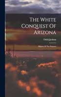 White Conquest Of Arizona