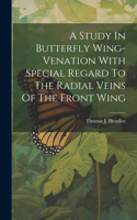 Study In Butterfly Wing-venation With Special Regard To The Radial Veins Of The Front Wing