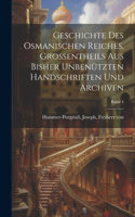 Geschichte des osmanischen Reiches, Grossentheils aus bisher unbenützten Handschriften und Archiven; Band 4