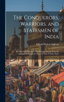 Conquerors, Warriors, and Statesmen of India