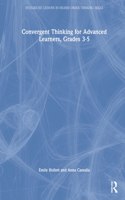 Convergent Thinking for Advanced Learners, Grades 3–5: (Integrated Lessons in Higher Order Thinking Skills)