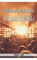 Tutte le canzoni più brutte di Lucio Battisti: Libro e regalo divertente per fan di Battisti. Tutte le sue canzoni sono stupende, per cui all'interno c'è una sorpresa (leggi descrizione qui sotto